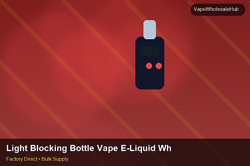 Light Blocking Bottle Vape E-Liquid Wholesale — Light Blocking Bottle Vape E-Liquid Wholesale: Wholesale Price | 2026 Edition photo 1