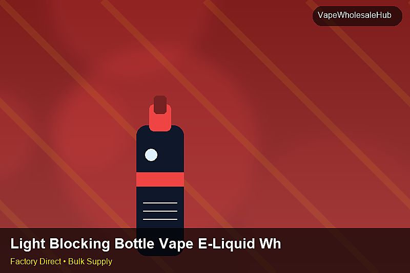Light Blocking Bottle Vape E-Liquid Wholesale — Light Blocking Bottle Vape E-Liquid Wholesale: Factory Direct Quote | 2026 Edition photo 1