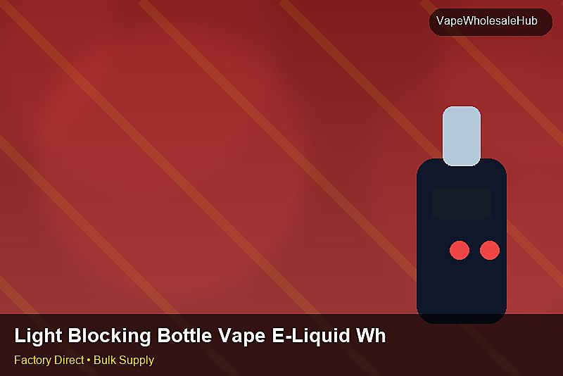 Light Blocking Bottle Vape E-Liquid Wholesale — Light Blocking Bottle Vape E-Liquid Wholesale: Volume Pricing Tiers | 2026 Edition photo 1