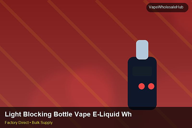 Light Blocking Bottle Vape E-Liquid Wholesale — Light Blocking Bottle Vape E-Liquid Wholesale: Payment Terms | 2026 Edition photo 1
