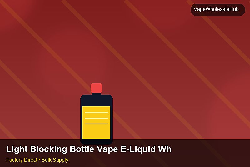 Light Blocking Bottle Vape E-Liquid Wholesale — Light Blocking Bottle Vape E-Liquid Wholesale: Packaging Standards | 2026 Edition photo 2