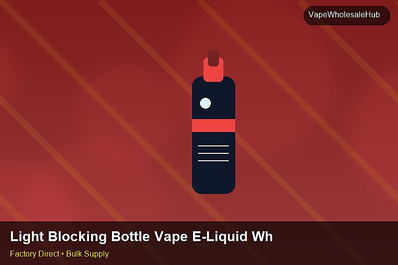 Light Blocking Bottle Vape E-Liquid Wholesale — Light Blocking Bottle Vape E-Liquid Wholesale: Market Trends 2026 | 2026 Edition photo 1