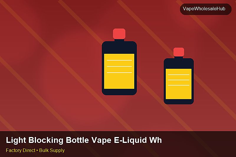 Light Blocking Bottle Vape E-Liquid Wholesale — Light Blocking Bottle Vape E-Liquid Wholesale: Regulatory Update | 2026 Edition photo 1