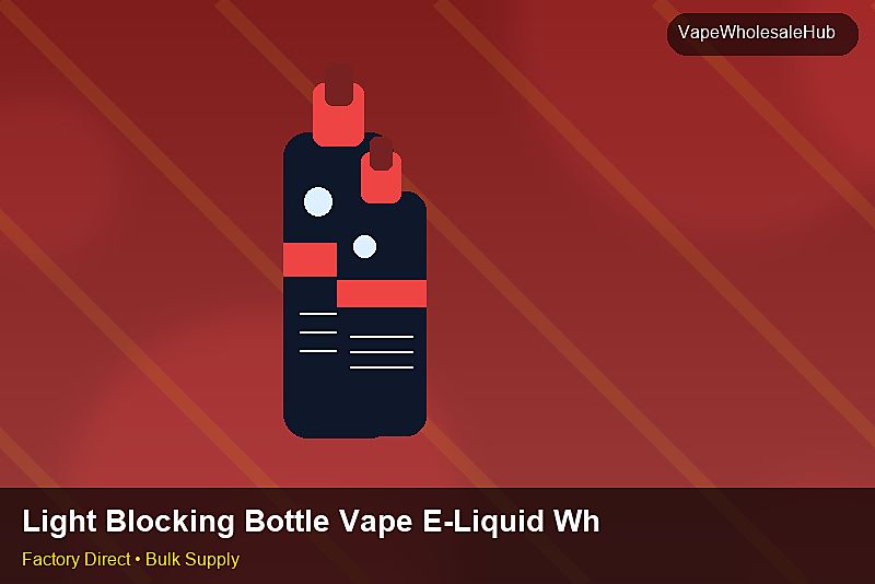 Light Blocking Bottle Vape E-Liquid Wholesale — Light Blocking Bottle Vape E-Liquid Wholesale: Cost Breakdown | 2026 Edition photo 1