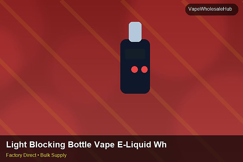 Light Blocking Bottle Vape E-Liquid Wholesale — Light Blocking Bottle Vape E-Liquid Wholesale: Quality Control Process | 2026 Edition photo 2