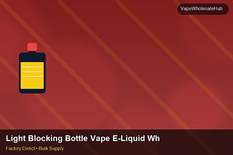 Light Blocking Bottle Vape E-Liquid Wholesale — Light Blocking Bottle Vape E-Liquid Wholesale: Risk Management | 2026 Edition photo 1