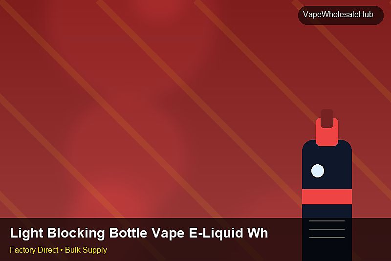 Light Blocking Bottle Vape E-Liquid Wholesale — Light Blocking Bottle Vape E-Liquid Wholesale: Distribution Channels | 2026 Edition photo 1