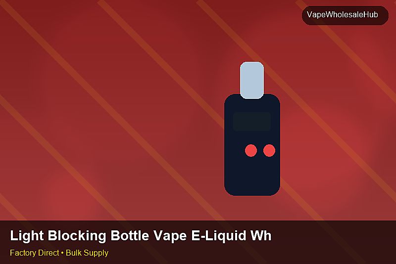 Light Blocking Bottle Vape E-Liquid Wholesale — Light Blocking Bottle Vape E-Liquid Wholesale: ROI Analysis | 2026 Edition photo 2