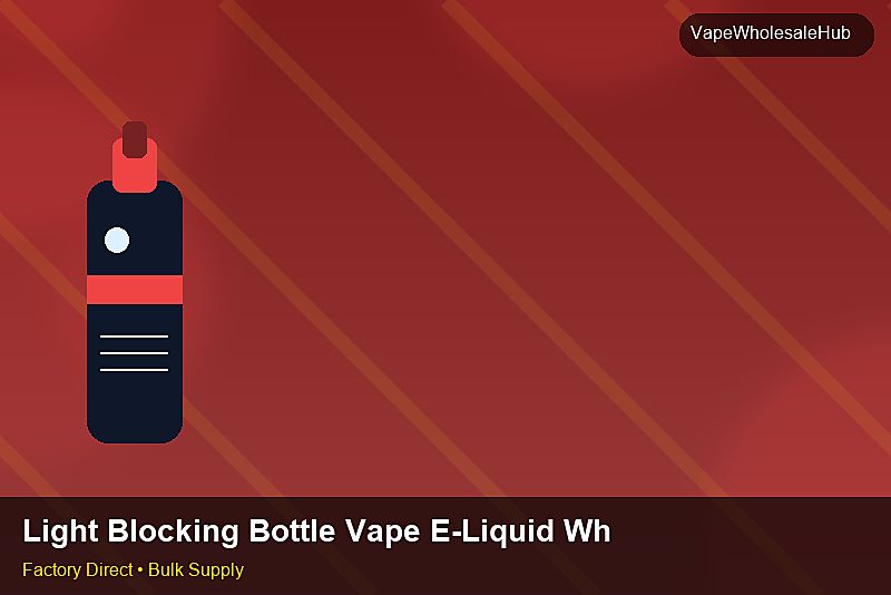 Light Blocking Bottle Vape E-Liquid Wholesale — Light Blocking Bottle Vape E-Liquid Wholesale: Logistics Solutions | 2026 Edition photo 1