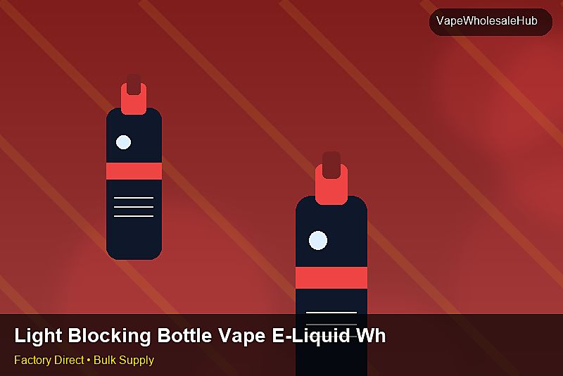 Light Blocking Bottle Vape E-Liquid Wholesale — Light Blocking Bottle Vape E-Liquid Wholesale: Logistics Solutions | 2026 Edition photo 2