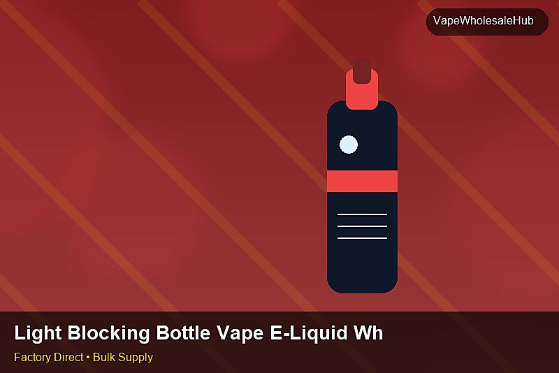 Light Blocking Bottle Vape E-Liquid Wholesale — Light Blocking Bottle Vape E-Liquid Wholesale: Beginner's Guide | 2026 Edition photo 1
