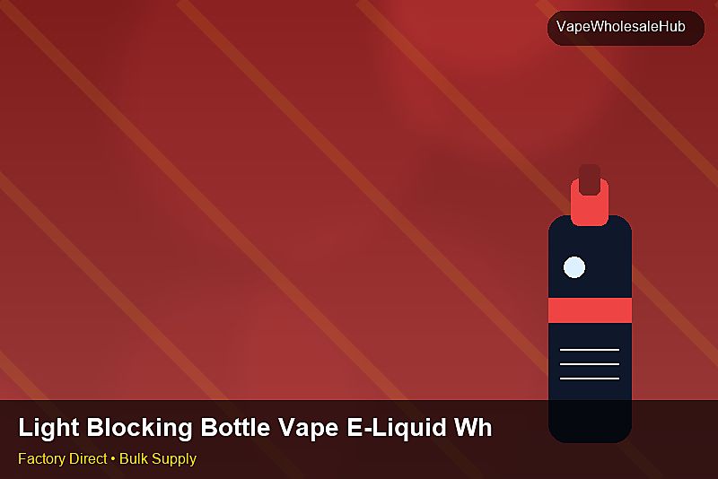 Light Blocking Bottle Vape E-Liquid Wholesale — Light Blocking Bottle Vape E-Liquid Wholesale: Beginner's Guide | 2026 Edition photo 2