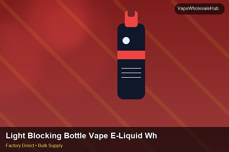 Light Blocking Bottle Vape E-Liquid Wholesale — Light Blocking Bottle Vape E-Liquid Wholesale: Procurement Checklist | 2026 Edition photo 2